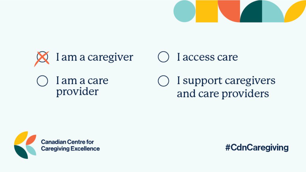 A blue graphic with four statements: I am a caregiver; I am a care provider; I access care; I support caregivers and care providers. An X appear next to the text "I am a caregiver."
