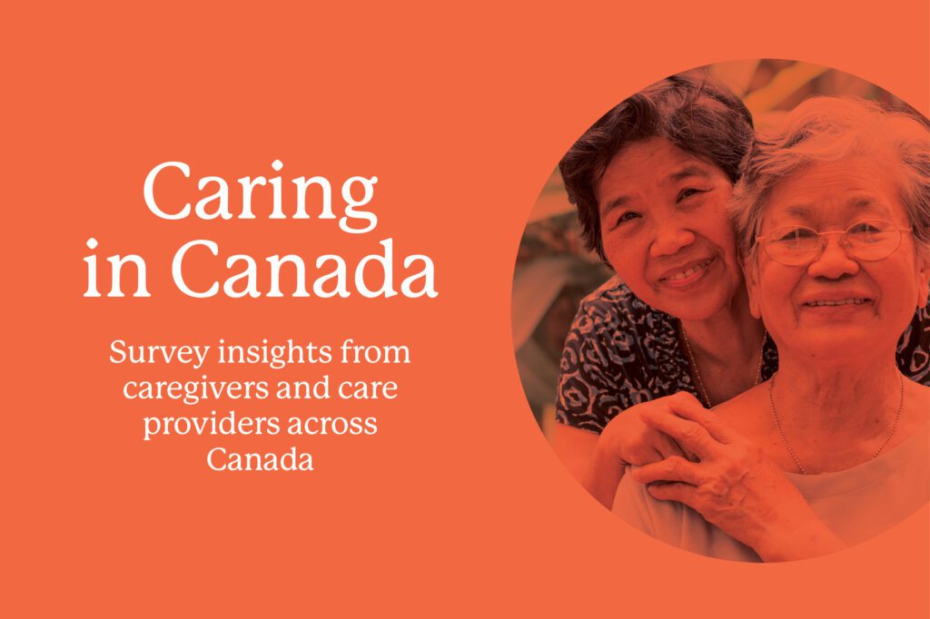 Orange background with two older Asian women, one of whom is a caregiver. With text: Caring in Canada, survey insights from caregivers and care providers across Canada
