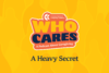 Fond jaune avec des formes abstraites de silhouettes et un logo qui dit, Who Cares, un podcast sur la prestation de soins. Texte: A Heavy Secret