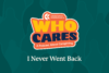 Green background with abstract shapes of silhouettes and a logo that says, Who Cares, a podcast about caregiving. Text: I Never Went Back